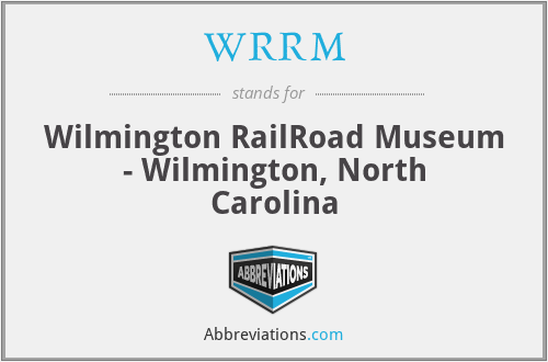 WRRM - Wilmington RailRoad Museum - Wilmington, North Carolina