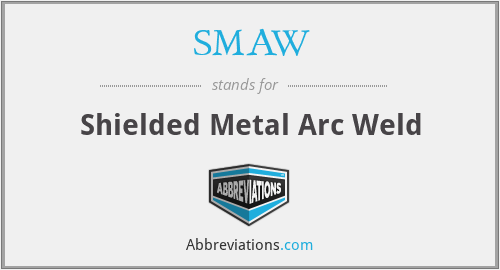 SMAW - Shielded Metal Arc Weld
