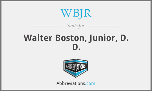 WBJR - Walter Boston, Junior, D. D.