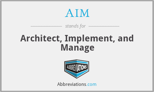 AIM - Architect, Implement, and Manage