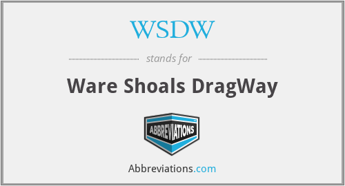 WSDW - Ware Shoals DragWay