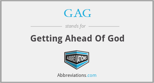 GAG - Getting Ahead Of God