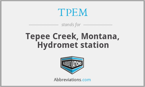 TPEM - Tepee Creek, Montana, Hydromet station