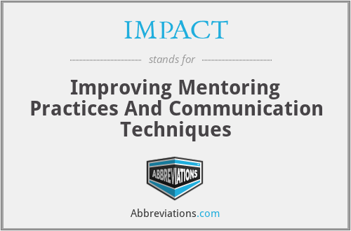 IMPACT - Improving Mentoring Practices And Communication Techniques