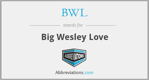 BWL - Big Wesley Love