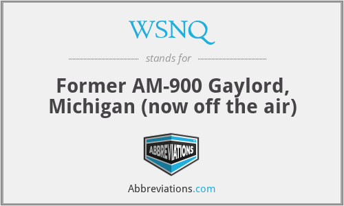 WSNQ - Former AM-900 Gaylord, Michigan (now off the air)