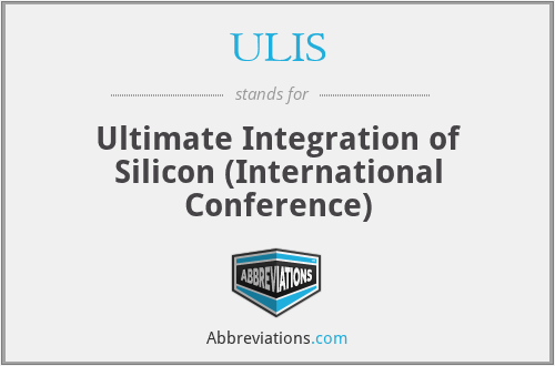 ULIS - Ultimate Integration of Silicon (International Conference)