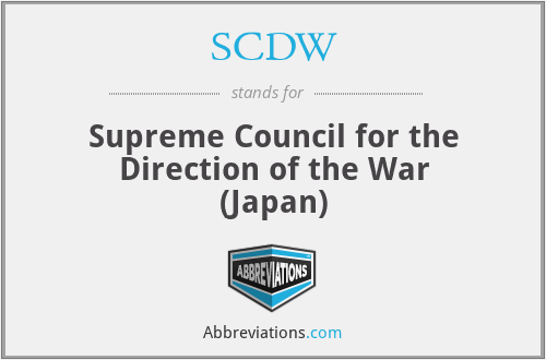 SCDW - Supreme Council for the Direction of the War (Japan)