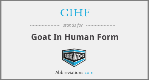 GIHF - Goat In Human Form