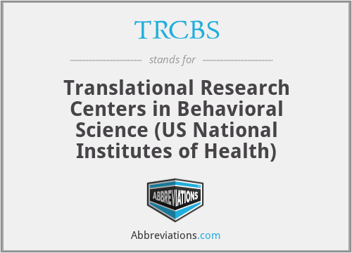 TRCBS - Translational Research Centers in Behavioral Science (US National Institutes of Health)