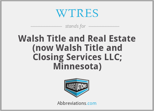WTRES - Walsh Title and Real Estate (now Walsh Title and Closing Services LLC; Minnesota)