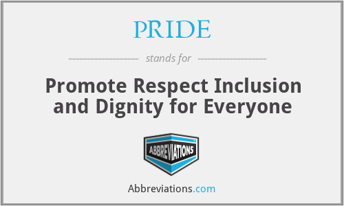 PRIDE - Promote Respect Inclusion and Dignity for Everyone