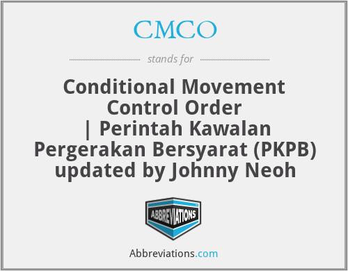 CMCO - Conditional Movement Control Order
| Perintah Kawalan Pergerakan Bersyarat (PKPB)
updated by Johnny Neoh