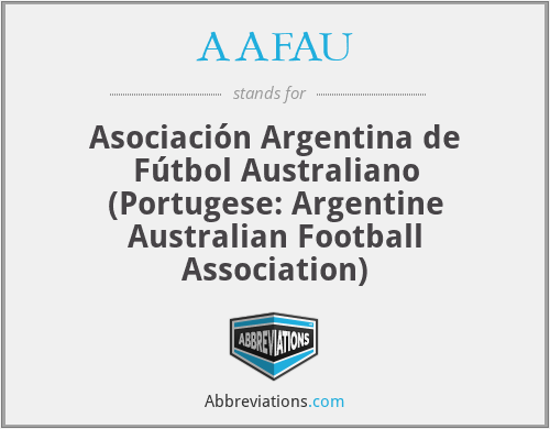 AAFAU - Asociación Argentina de Fútbol Australiano (Portugese: Argentine Australian Football Association)
