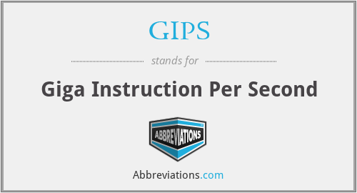 GIPS - Giga Instruction Per Second