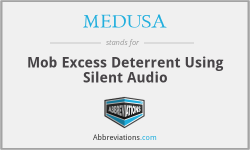 MEDUSA - Mob Excess Deterrent Using Silent Audio