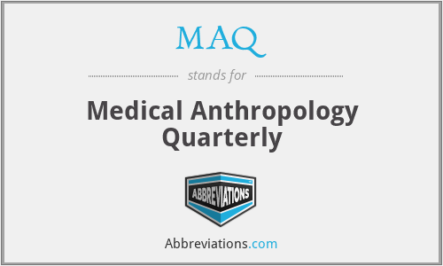 MAQ - Medical Anthropology Quarterly