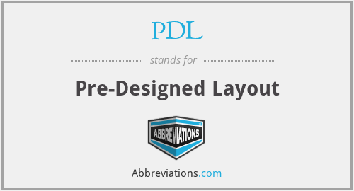 PDL - Pre-Designed Layout