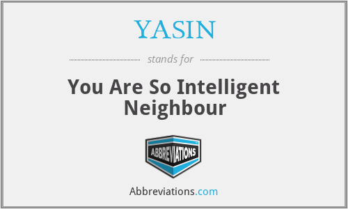 YASIN - You Are So Intelligent Neighbour