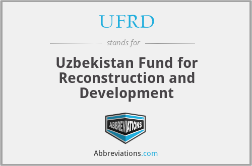 UFRD - Uzbekistan Fund for Reconstruction and Development