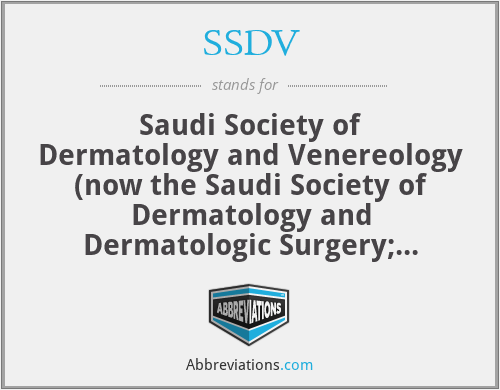 SSDV - Saudi Society of Dermatology and Venereology (now the Saudi Society of Dermatology and Dermatologic Surgery; Riyadh, Saudi Arabia)
