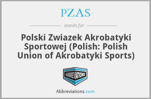 PZAS - Polski Zwiazek Akrobatyki Sportowej (Polish: Polish Union of Akrobatyki Sports)