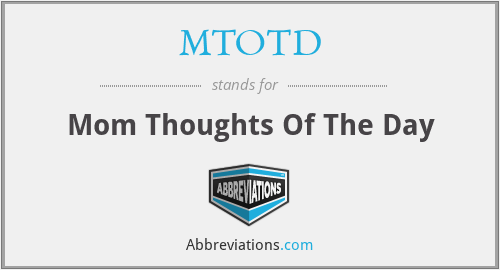 MTOTD - Mom Thoughts Of The Day