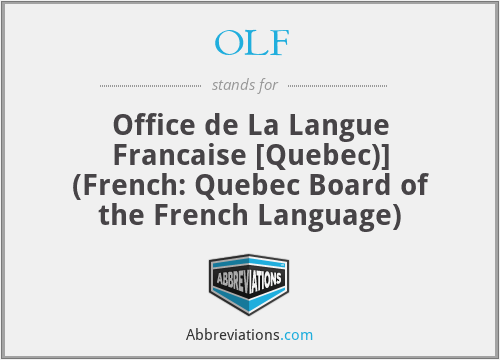 OLF - Office de La Langue Francaise [Quebec)] (French: Quebec Board of the French Language)