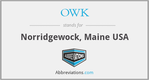 OWK - Norridgewock, Maine USA