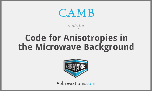 CAMB - Code for Anisotropies in the Microwave Background