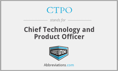 CTPO - Chief Technology and Product Officer