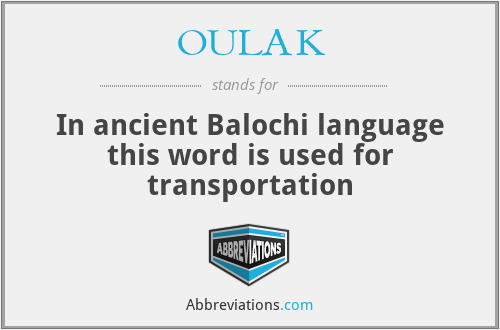 OULAK - In ancient Balochi language this word is used for transportation