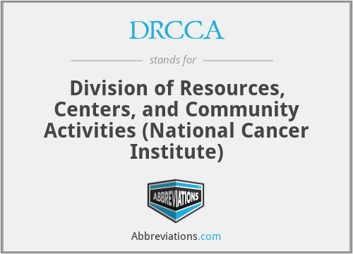 DRCCA - Division of Resources, Centers, and Community Activities (National Cancer Institute)