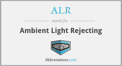 ALR - Ambient Light Rejecting