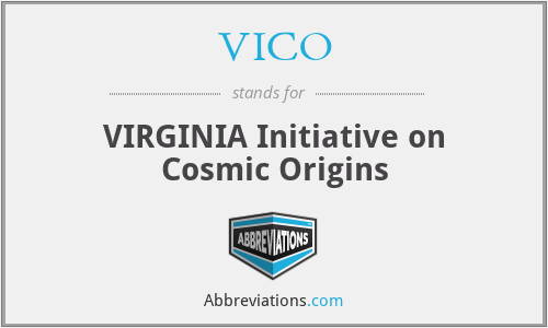 VICO - VIRGINIA Initiative on Cosmic Origins