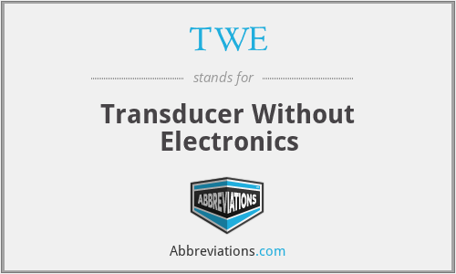 TWE - Transducer Without Electronics