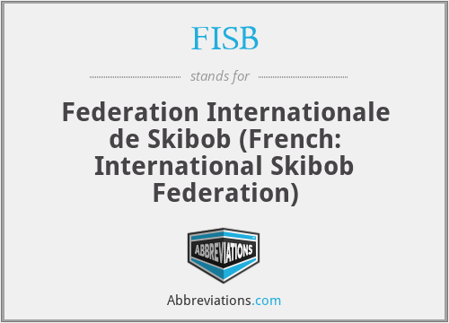 FISB - Federation Internationale de Skibob (French: International Skibob Federation)