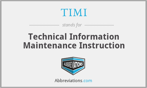TIMI - Technical Information Maintenance Instruction
