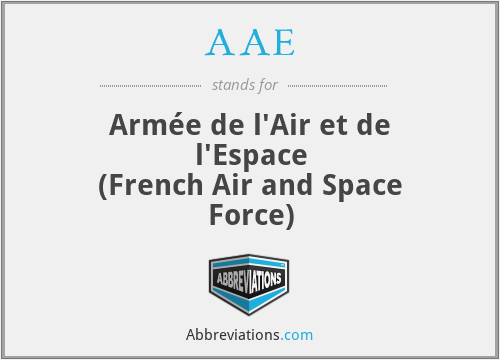 AAE - Armée de l'Air et de l'Espace
(French Air and Space Force)