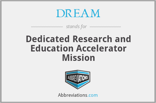 DREAM - Dedicated Research and Education Accelerator Mission