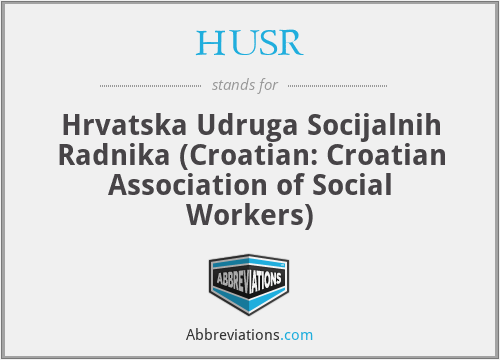 HUSR - Hrvatska Udruga Socijalnih Radnika (Croatian: Croatian Association of Social Workers)