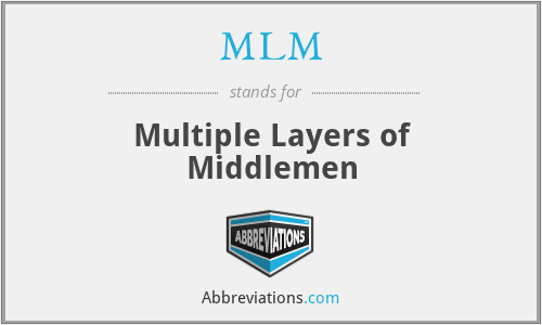 MLM - Multiple Layers of Middlemen