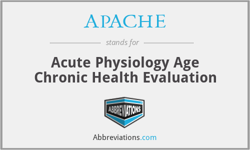APACHE - Acute Physiology Age Chronic Health Evaluation