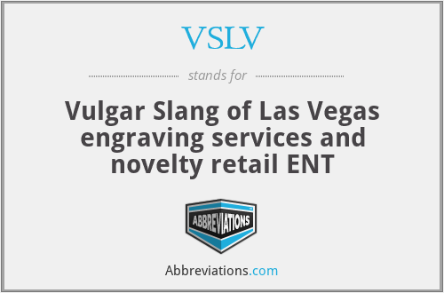 VSLV - Vulgar Slang of Las Vegas engraving services and novelty retail ENT