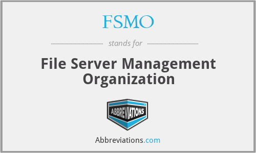 FSMO - File Server Management Organization