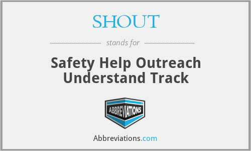 SHOUT - Safety Help Outreach Understand Track