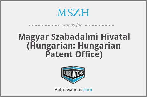 MSZH - Magyar Szabadalmi Hivatal (Hungarian: Hungarian Patent Office)