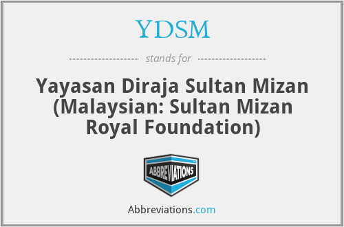 YDSM - Yayasan Diraja Sultan Mizan (Malaysian: Sultan Mizan Royal Foundation)