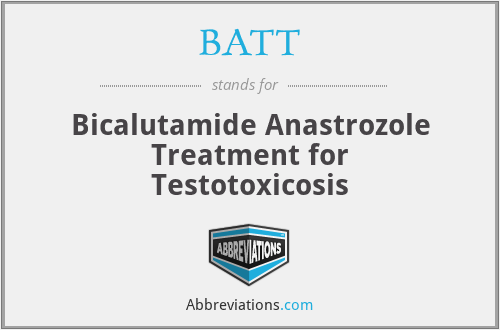 BATT - Bicalutamide Anastrozole Treatment for Testotoxicosis