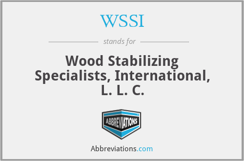 WSSI - Wood Stabilizing Specialists, International, L. L. C.